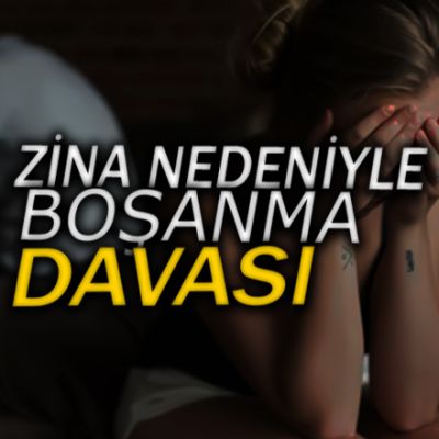 zina-nedeniyle-bosanma-davasi