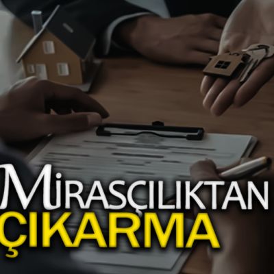 mirasciliktan-cikarma-miras-hukuku