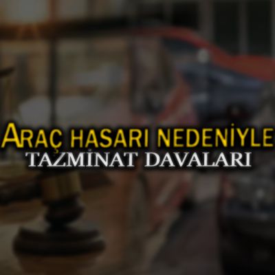 arac-hasari-nedeniyle-tazminat-davalari