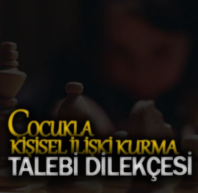 cocukla-kisisel-iliski-kurma-talebi-dilekcesi