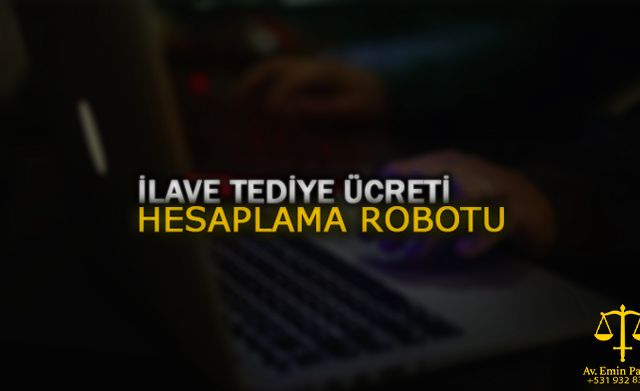 ilave-tediye-ucreti-hesaplama-robotu