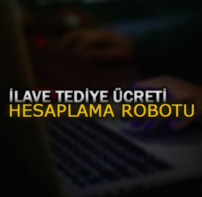 ilave-tediye-ucreti-hesaplama-robotu