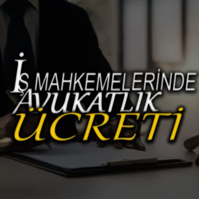 is-mahkemelerinde-avukatlik-ucreti